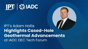 IPT Well Solutions Highlights Cased-Hole Geothermal Advancements at IADC DEC Tech Forum